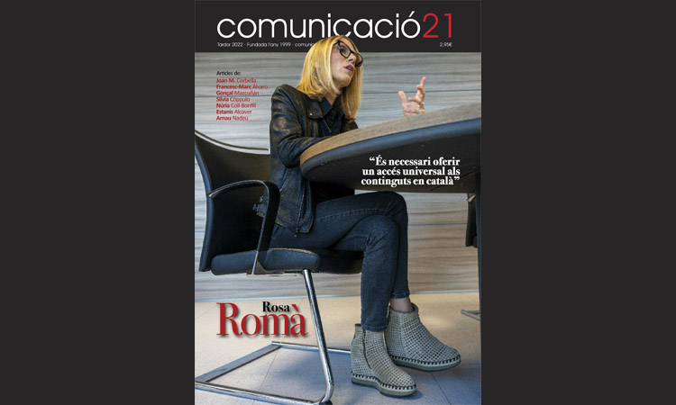 La revista Comunicació 21 entrevista Rosa Romà en el nou número i incorpora la firma de Francesc-Marc Álvaro